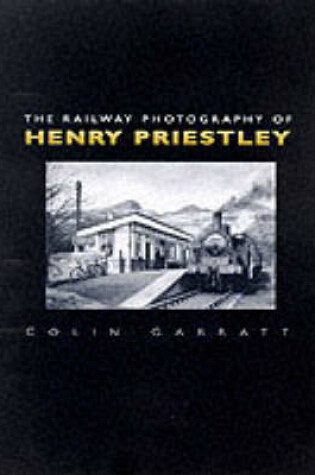 Cover of The Railway Photography of Henry Priestley