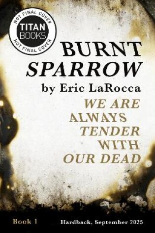 Cover of Burnt Sparrow - We Are Always Tender with Our Dead