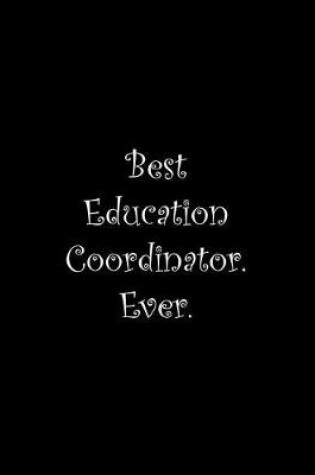 Cover of Best Education Coordinator. Ever