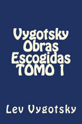 Cover of Vygotsky Obras Escogidas TOMO 1