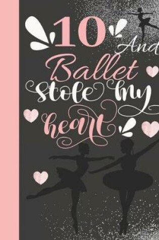 Cover of 10 And Ballet Stole My Heart