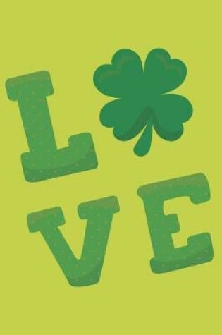 Cover of Love St Patrick's Day Notebook