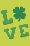 Book cover for Love St Patrick's Day Notebook