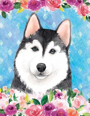 Cover of My Big Fat Journal Notebook For Dog Lovers Husky In Flowers 4