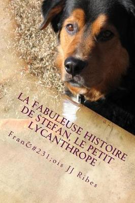 Book cover for La fabuleuse histoire de Stefan, le petit lycanthrope