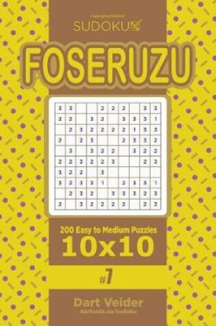 Cover of Sudoku Foseruzu - 200 Easy to Medium Puzzles 10x10 (Volume 7)