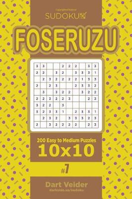 Book cover for Sudoku Foseruzu - 200 Easy to Medium Puzzles 10x10 (Volume 7)