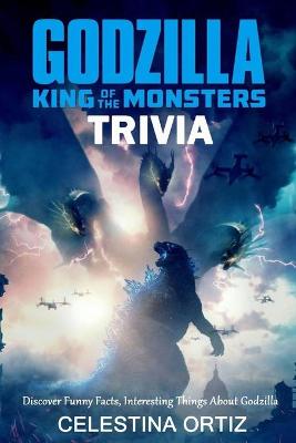 Book cover for Godzilla King of The Monsters Trivia