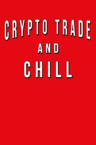 Cover of Crypto Trade And Chill