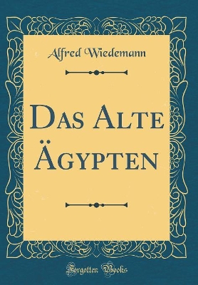 Book cover for Das Alte AEgypten (Classic Reprint)