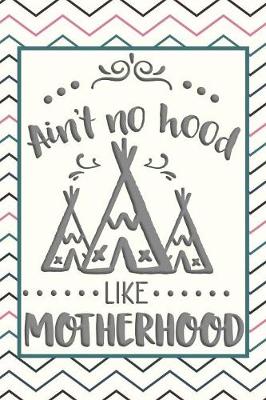 Book cover for Ain't No Hood Like Motherhood