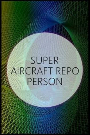 Cover of Super Aircraft Repo Person