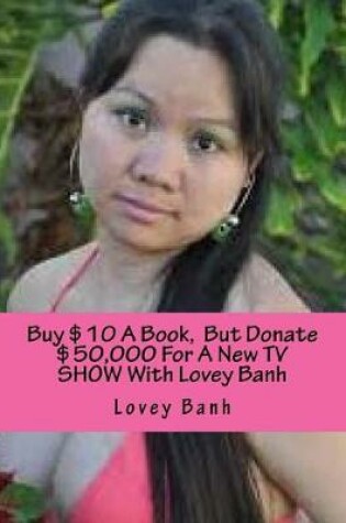 Cover of Buy $10 a Book, But Donate $50,000 for a New TV Show with Lovey Banh