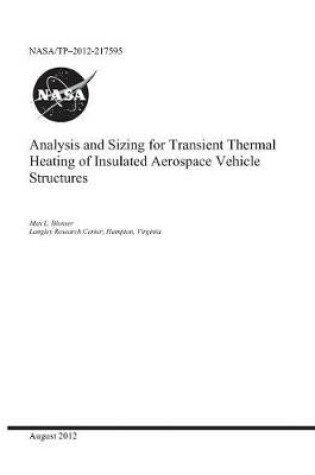 Cover of Analysis and Sizing for Transient Thermal Heating of Insulated Aerospace Vehicle Structures