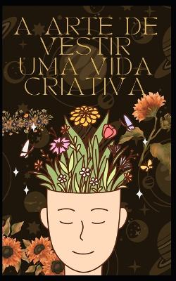 Book cover for A arte de vestir uma vida criativa