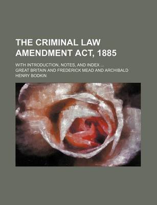 Book cover for The Criminal Law Amendment ACT, 1885; With Introduction, Notes, and Index