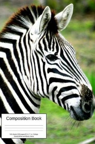 Cover of Composition Book 100 Sheets/200 Pages/8.5 X 11 In. College Ruled/ White and Black Zebra