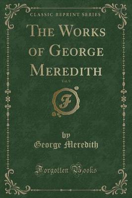 Book cover for The Works of George Meredith, Vol. 9 (Classic Reprint)