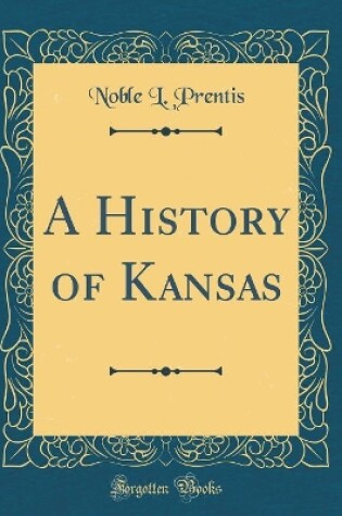 Cover of A History of Kansas (Classic Reprint)