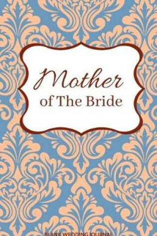 Cover of Mother of The Bride Small Size Blank Journal-Wedding Planner&To-Do List-5.5"x8.5" 120 pages Book 16