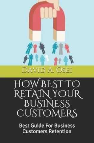 Cover of How Best to Retain Your Business Customers