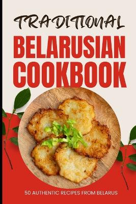 Book cover for Traditional Belarusian Cookbook