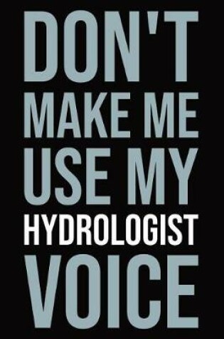 Cover of Don't Make Me Use My Hydrologist Voice