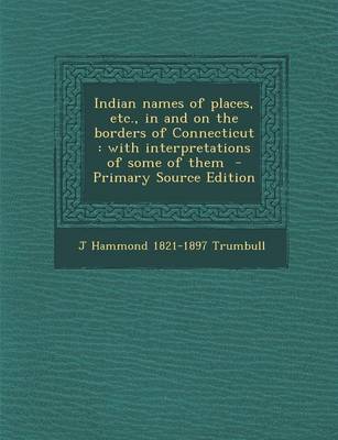 Book cover for Indian Names of Places, Etc., in and on the Borders of Connecticut