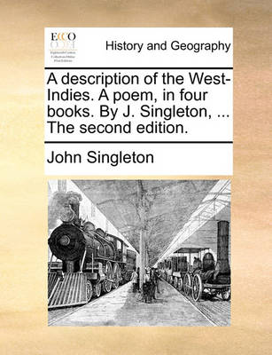 Book cover for A Description of the West-Indies. a Poem, in Four Books. by J. Singleton, ... the Second Edition.