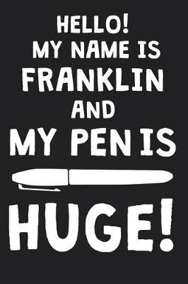 Book cover for Hello! My Name Is FRANKLIN And My Pen Is Huge!