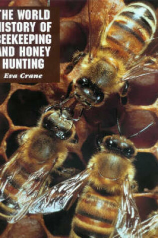 Cover of The World History of Beekeeping and Honey Hunting