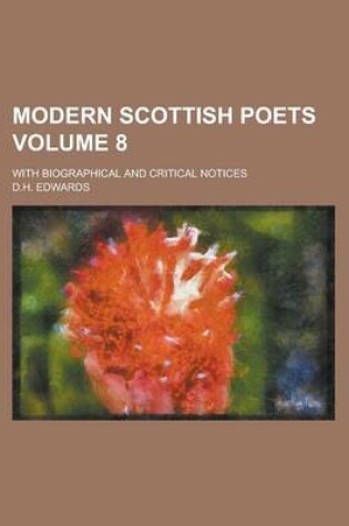 Cover of Modern Scottish Poets; With Biographical and Critical Notices Volume 8