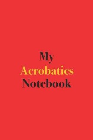 Cover of My Acrobatics Notebook