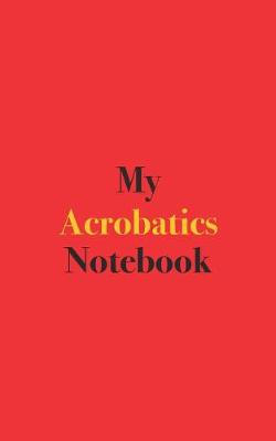 Book cover for My Acrobatics Notebook