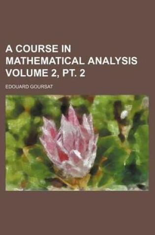 Cover of A Course in Mathematical Analysis Volume 2, PT. 2