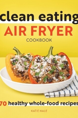 Cover of Clean Eating Air Fryer Cookbook