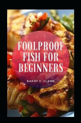 Cover of Foolproof Fish For Beginners