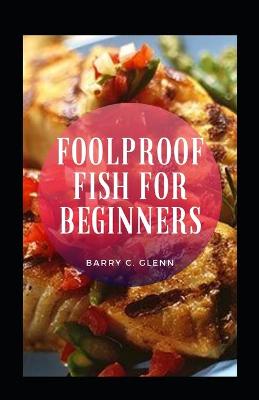 Book cover for Foolproof Fish For Beginners