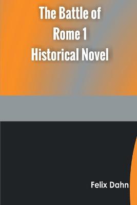 Book cover for The Battle of Rome 1 Historical Novel