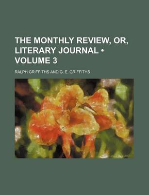 Book cover for The Monthly Review, Or, Literary Journal (Volume 3)