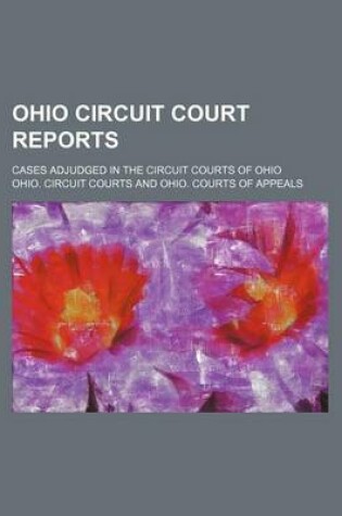 Cover of Ohio Circuit Court Reports (Volume 6); Cases Adjudged in the Circuit Courts of Ohio