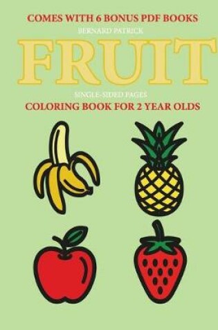 Cover of Coloring Books for 2 Year Olds (Fruit)