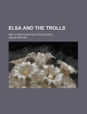 Book cover for Elsa and the Trolls; And Other Plays for Little People