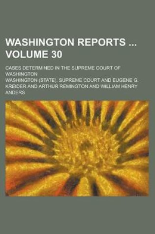 Cover of Washington Reports; Cases Determined in the Supreme Court of Washington Volume 30