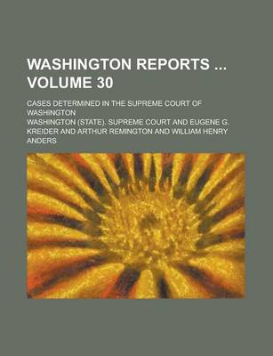 Book cover for Washington Reports; Cases Determined in the Supreme Court of Washington Volume 30