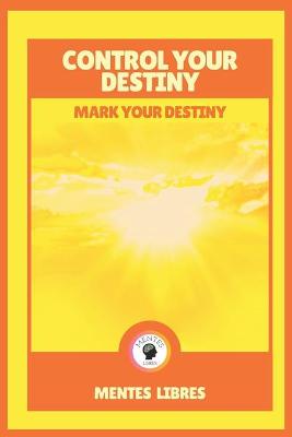 Book cover for Control Your Destiny-Mark Your Destiny