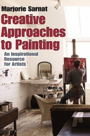 Cover of Creative Approaches to Painting: an Inspirational Resource for Artists