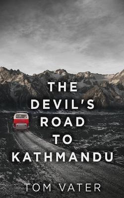 Book cover for The Devil's Road To Kathmandu