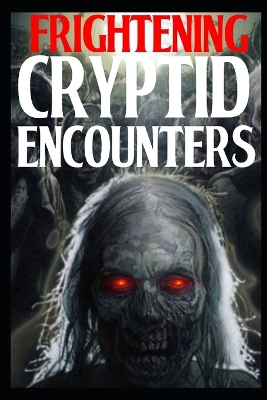 Book cover for Frightening Cryptid Encounters