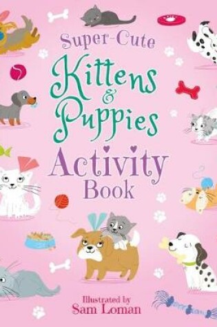 Cover of Super-Cute Kittens & Puppies Activity Book